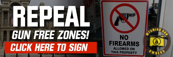 Wyoming’s Chance to Repeal Gun Free Zones!
