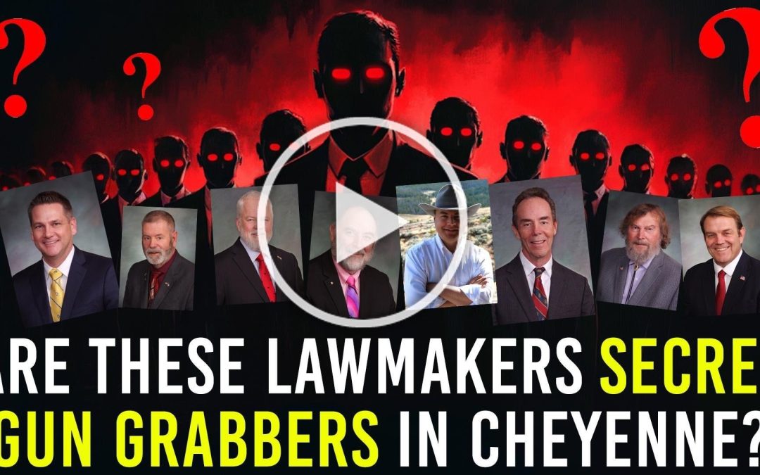 Wyoming: Are these Lawmakers Secret Gun Grabbers in Cheyenne?